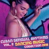 Cuban Sensual Rhythms Vol. 2: Dancing Music Collection 2018, Latino Bossa, Bolero, Cha Cha, Guajira, Tango, Latin Club del Mar, Ritmos Latinos Calientes, Fitness Centre Music artwork