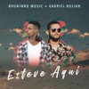 Esteve Aqui (feat. Gabriel Bulian) - Single