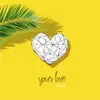 Your Love - Single album lyrics, reviews, download