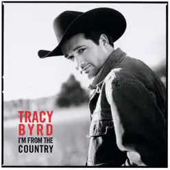 I'm from the Country - Tracy Byrd