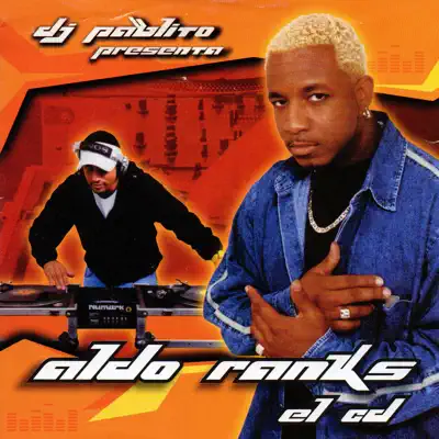 Dj Pablito Presenta: Aldo Ranks el CD - Aldo Ranks