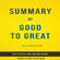 Elite Summaries - Good to Great: by Jim Collins Summary & Analysis (Unabridged)