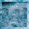 Stream & download Talk in Code - Single