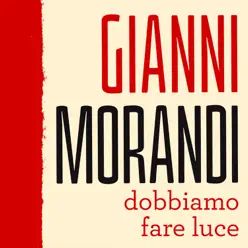 Dobbiamo fare luce - Single - Gianni Morandi