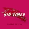 Marcus Meston - Big Timer