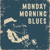 Monday Morning Blues