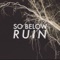 Ruin - So Below lyrics