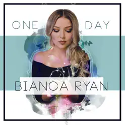 One Day - Single - Bianca Ryan One Day - Single - Bianca Ryan