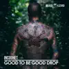 Stream & download Good to Be Good Drop - Single