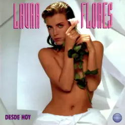 Desde Hoy - Laura Flores Desde Hoy - Laura Flores