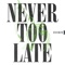 Never Too Late - Evan Blum lyrics