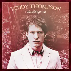 I Should Get Up - Single - Teddy Thompson