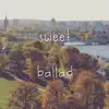 Sweet Ballad - Single album lyrics, reviews, download