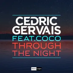 Through the Night (feat. Coco) - Single - Cedric Gervais Through the Night (feat. Coco) - Single - Cedric Gervais