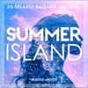 Summer Island (25 Relaxed Balearic Anthems)