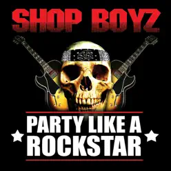 Party Like a Rockstar (feat. Lil Wayne, Jim Jones & Chamillionaire) [Remix] - Single - Shop Boyz