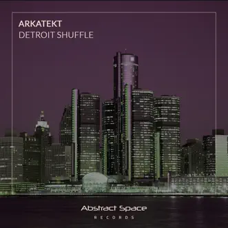 Detroit Shuffle - Single by Arkatekt album reviews, ratings, credits