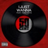 I Just Wanna (feat. Tony Yayo) - Single