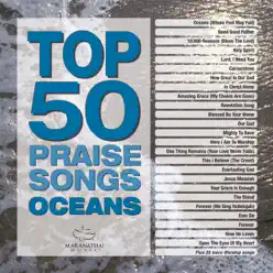 Top 50 Praise Songs: Oceans - Maranatha Music