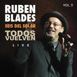 Todos Vuelven Live, Vol. 2 (with Seis del Solar) - Rubén Blades