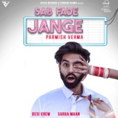 Parmish Verma - Sab Fade Jange