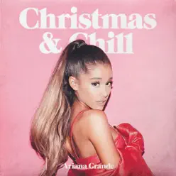Christmas & Chill - EP (Japan Version) - Ariana Grande