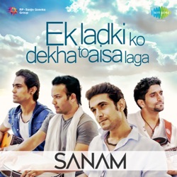 Sanam - Ek Ladki Ko Dekha To Aisa Laga