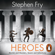 Stephen Fry - Heroes
