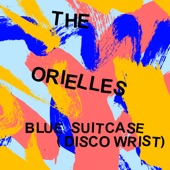 The Orielles - Blue Suitcase (Disco Wrist)