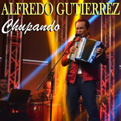 Chupando - Single - Alfredo Gutiérrez