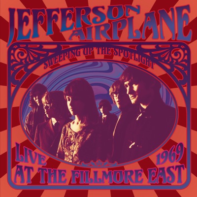 Sweeping Up the Spotlight - Live At the Fillmore East 1969 - Jefferson Airplane