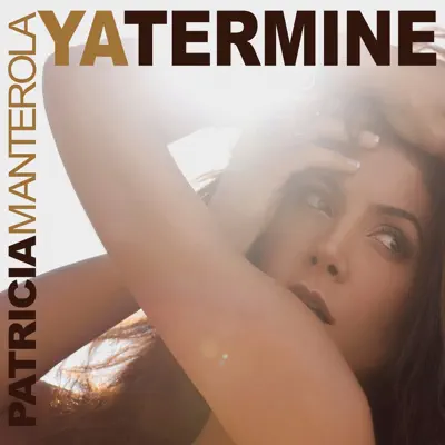 Ya Termine - Patricia Manterola Ya Termine - Patricia Manterola