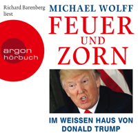 Michael Wolff - Feuer und Zorn - Im weißen Haus von Donald Trump (Ungekürzte Lesung) artwork