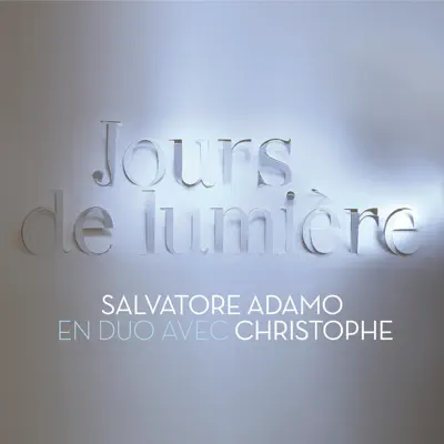 Jours de lumière (en duo avec Christophe) - Single [with Christophe] - Single - Salvatore Adamo