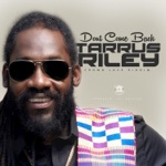 Tarrus Riley - Don't Come Back