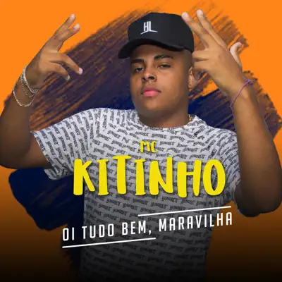 Oi Tudo Bem, Maravilha - Single - MC Kitinho