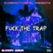 Fuck the Trap (feat. Skandolus) - Elchopo Junior lyrics