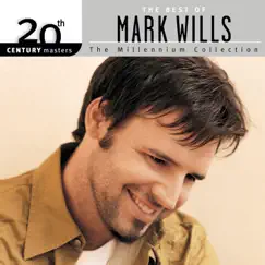 20th Century Masters - The Millennium Collection: The Best of Mark Wills by Mark Wills album reviews, ratings, credits