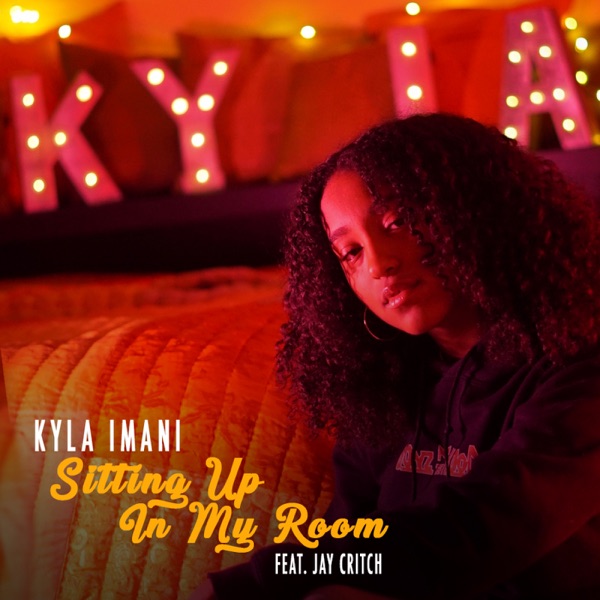 Sitting Up In My Room (feat. Jay Critch) - Single - Kyla Imani