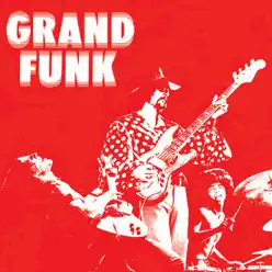 Grand Funk (Remastered) - Grand Funk Railroad