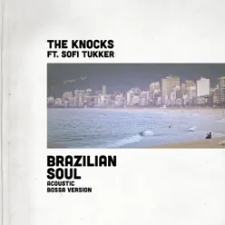 Brazilian Soul (feat. Sofi Tukker) [Acoustic Bossa Version] - Single - The Knocks