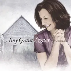 Legacy...Hymns and Faith - Amy Grant