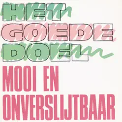 Mooi En Onverslijtbaar - Het Goede Doel