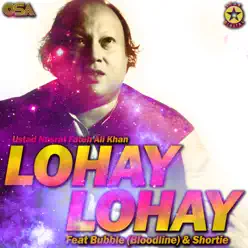 Lohay Lohay (feat. Bubble Bloodline & Shortie) - Single - Nusrat Fateh Ali Khan Lohay Lohay (feat. Bubble Bloodline & Shortie) - Single - Nusrat Fateh Ali Khan