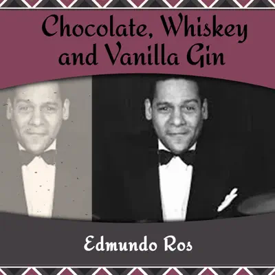 Chocolate, Whiskey and Vanilla Gin - Edmundo Ros