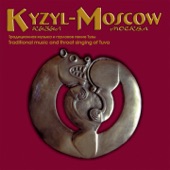 Traditional Music and Throat Singing of Tuva: Kyzyl-Moscow, Vol. 1 artwork