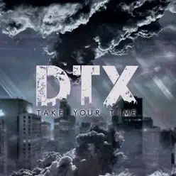 Take Your Time - DTX Take Your Time - DTX