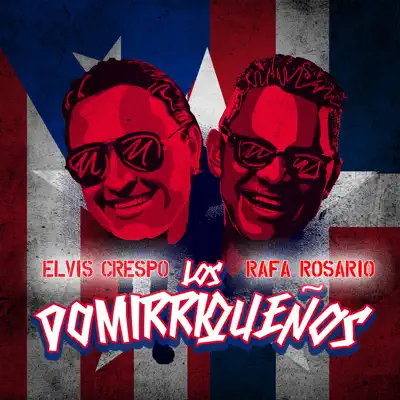 Los Domirriqueños (feat. Hermanos Rosario) - Single - Elvis Crespo