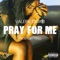 Pray for Me - Valerie Omari lyrics