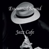 Essential Sound Jazz Cafe